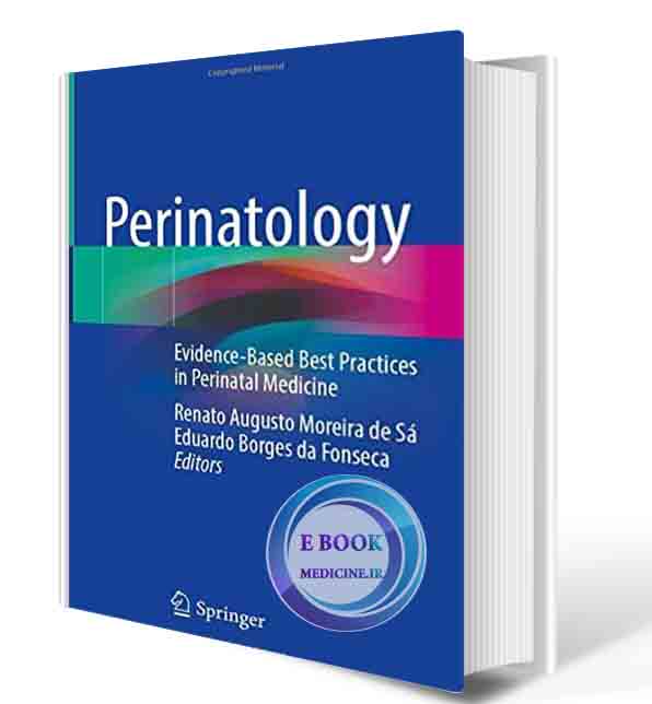 دانلود کتاب Perinatology: Evidence-Based Best Practices in Perinatal Medicine 1st ed. 2022 Edition 2021 (ORIGINAL PDF)